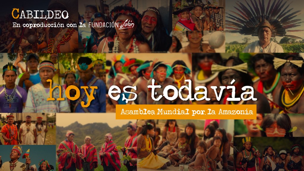 Asamblea Mundial por la Amazonía | Hoy es&nbsp;Todavía