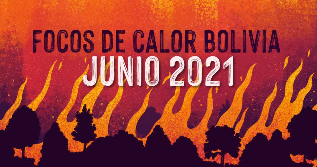 Junio del 2021 registra mayor cantidad de focos de calor de los últimos&nbsp;años