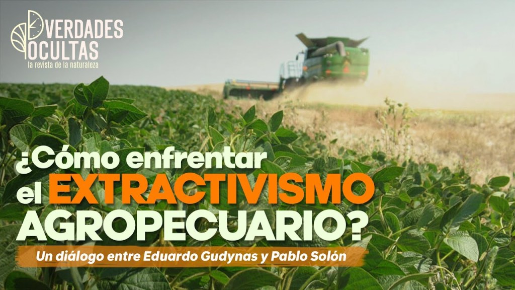 ¿Cómo enfrentar el extractivismo&nbsp;agropecuario?