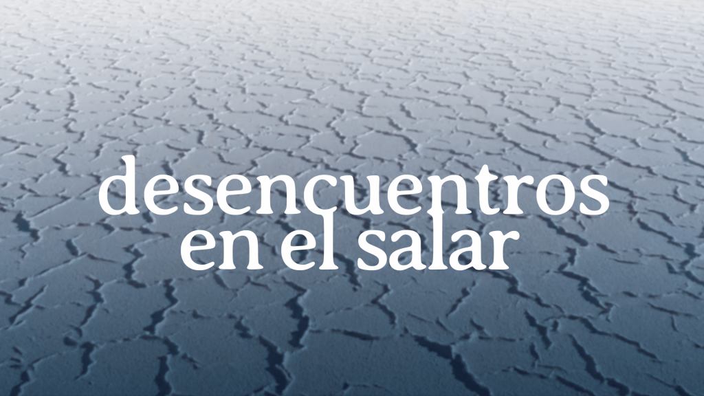 Desencuentros en el&nbsp;salar