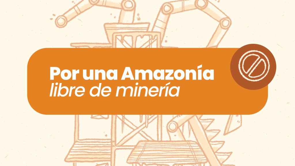 Por una Amazonia libre de&nbsp;minería