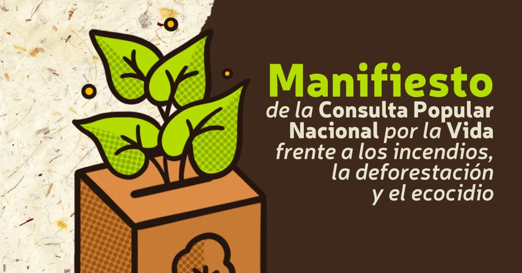 Manifiesto de la Consulta Popular Nacional por la Vida frente a los incendios, la deforestación y el&nbsp;ecocidio