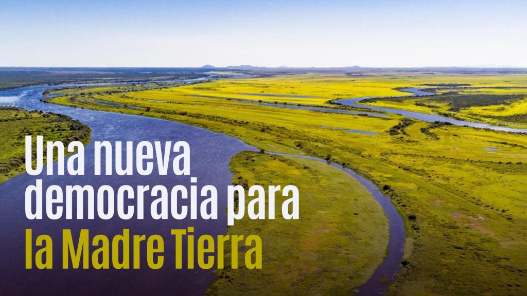 Una nueva democracia para la madre&nbsp;tierra