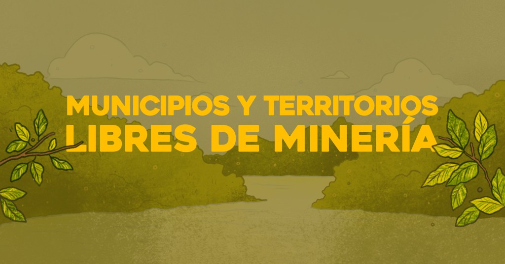 Cartilla sobre «Municipios y Territorios Libres de&nbsp;Minería»